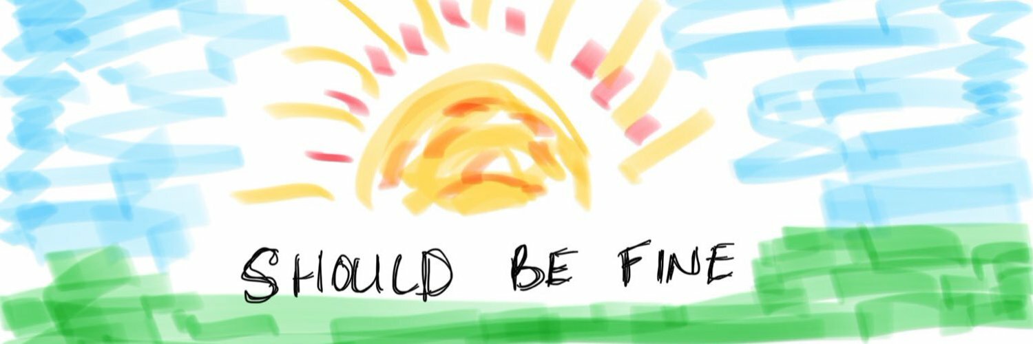 A hand drawn image of the sun rising over the scribbled words "Should be "fine"